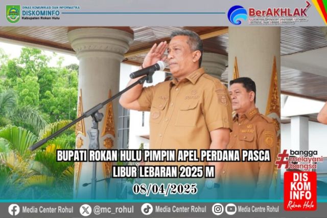Bupati Rohul Pimpin Apel Perdana Pasca Libur Hari Raya Idul Fitri 1446 H
